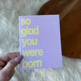 Big Moods - "So Glad You Were Born" Wholesome Birthday Card