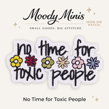 Beast Threads LLC - No Time for Toxic People Embroidered Patch