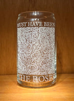 Must Have Been The Roses Can Glass 16oz