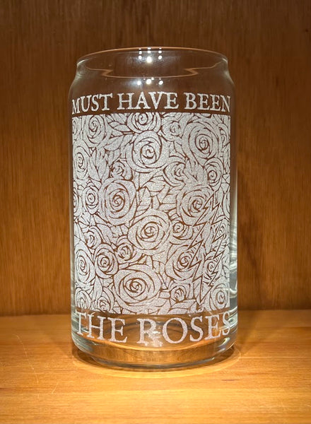 Must Have Been The Roses Can Glass 16oz